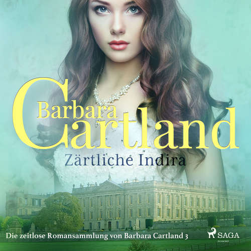 Hoerbuch Zärtliche Indira (Die zeitlose Romansammlung von Barbara Cartland 3) - Barbara Cartland - Katrin Weisser-Lodahl