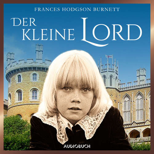 Hoerbuch Der kleine Lord (ungekürzt) - Frances Hodgson Burnett - Frank Stöckle