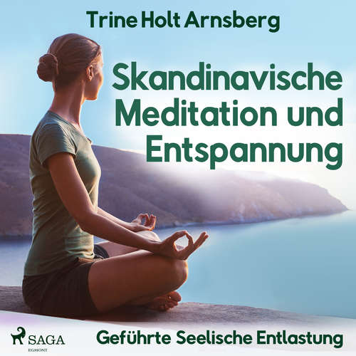 Hoerbuch Skandinavische Meditation und Entspannung - Geführte Seelische Entlastung - Trine Holt Arnsberg - Jutta Seifert