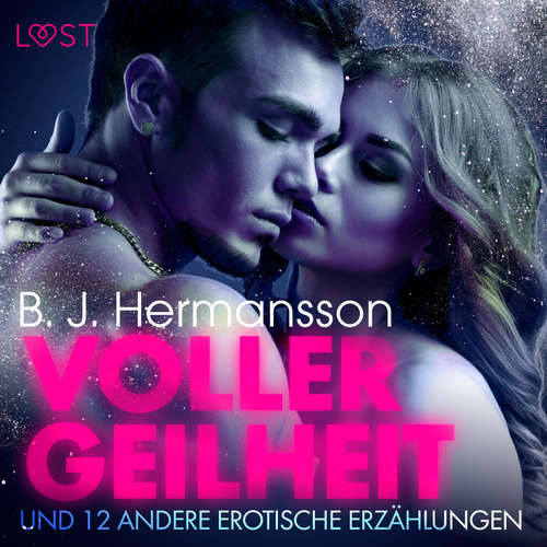 Hoerbuch Voller Geilheit und 12 andere erotische Erzählungen - B. J. Hermansson - Helene Hagen