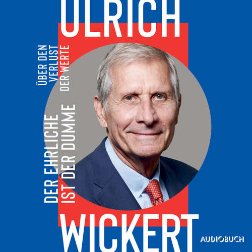 Hoerbuch Der Ehrliche ist der Dumme - Über den Verlust der Werte - Ulrich Wickert - Frank Arnold