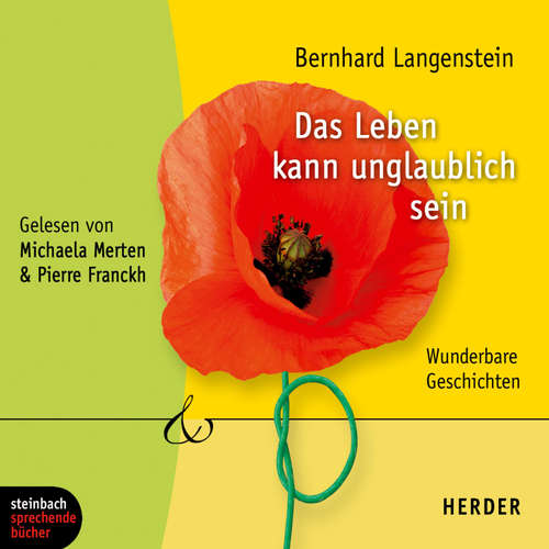 Hoerbuch Das Leben kann unglaublich sein - Wunderbare Geschichten (Gekürzt) - Bernhard Langenstein - Michael Merten
