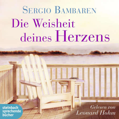 Hoerbuch Die Weisheit deines Herzens (Ungekürzt) - Sergio Bambaren - Leonard Hohm