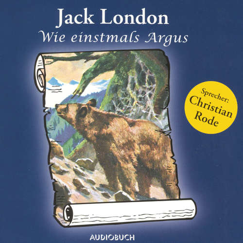 Hoerbuch Wie einstmals Argus - Jack London - Christian Rode