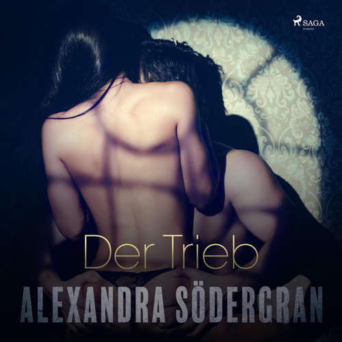 Hoerbuch Der Trieb - Erotischer Roman (Ungekürzt) - Alexandra Södergran - Luisa Winter