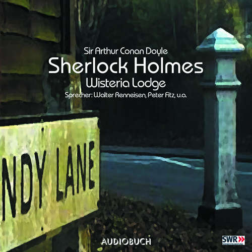 Hoerbuch Sherlock Holmes (Teil 7) - Wisteria Lodge - Sir Arthur Conan Doyle - Wolfgang Höper