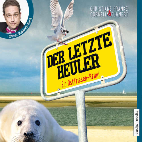 Hoerbuch Der letzte Heuler - Ein Ostfriesen-Krimi (Henner, Rudi und Rosa, Band 2) - Christiane Franke - Oliver Kalkofe