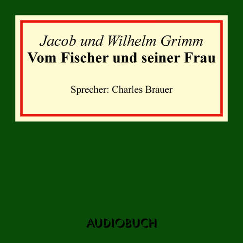 Hoerbuch Vom Fischer und seiner Frau - Jacob Grimm - Charles Brauer