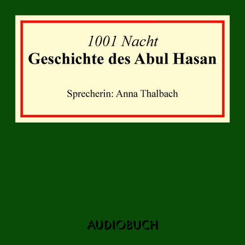 Hoerbuch Die Geschichte des Abul Hasan - 1001 Nacht - Anna Thalbach