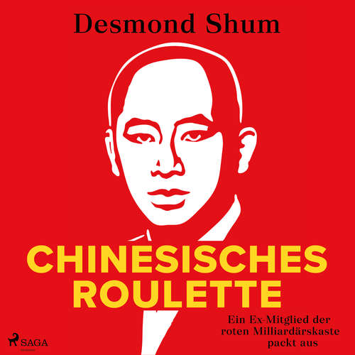 Hoerbuch Chinesisches Roulette: Ein Ex-Mitglied der roten Milliardärskaste packt aus - Desmond Shum - Johannes Steck