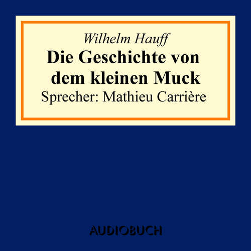 Hoerbuch Der kleine Muck - Wilhelm Hauff - Mathieu Carrière
