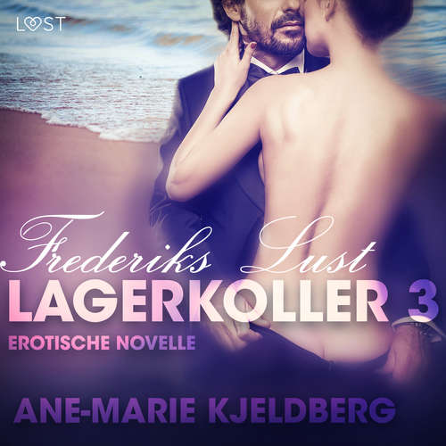 Hoerbuch Lagerkoller 3 - Frederiks Lust: Erotische Novelle - Ane-Marie Kjeldberg - Mercedes Mendez