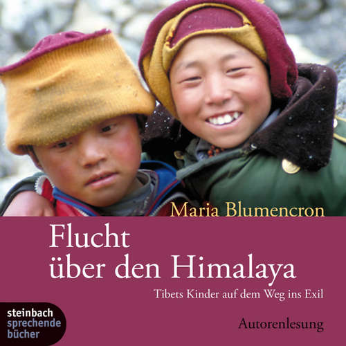 Hoerbuch Flucht über den Himalaya (Ungekürzt) - Maria Blumencron - Maria Blumencron