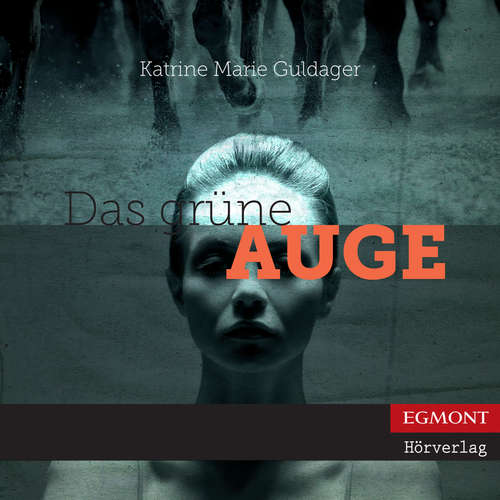 Hoerbuch Das grüne Auge (ungekürzt) - Katrine Marie Guldager - Katrin Weisser