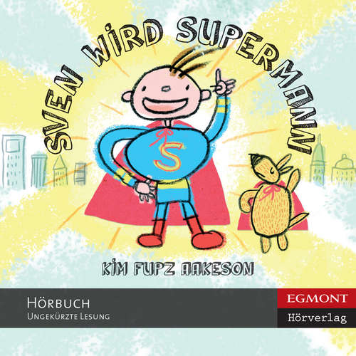 Hoerbuch Sven wird Supermann (ungekürzt) - Kim Fupz Aakeson - Martin Havn