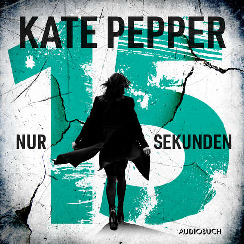 Hoerbuch Nur 15 Sekunden - Kate Pepper - Franziska Pigulla
