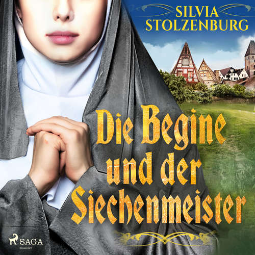 Hoerbuch Die Begine und der Siechenmeister: Historischer Roman (Die Begine von Ulm 2) - Silvia Stolzenburg - Carolin-Therese Wolff