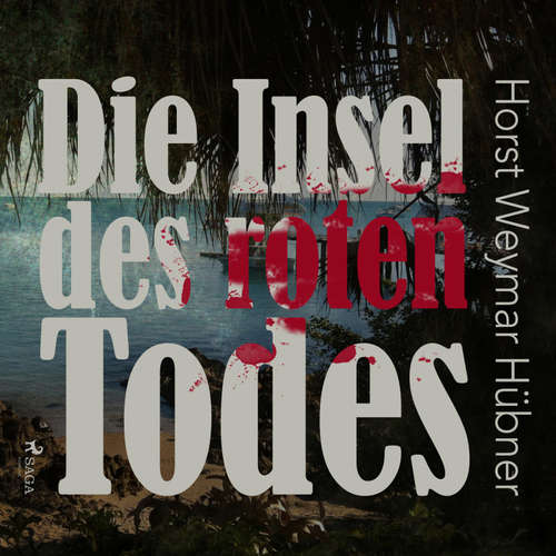 Hoerbuch Die Insel des roten Todes (Ungekürzt) - Horst Weymar Hübner - Robert Frank