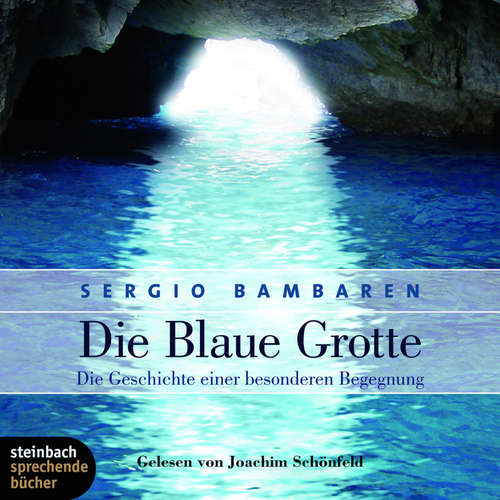 Hoerbuch Die blaue Grotte - Die Geschichte einer besonderen Begegnung (Ungekürzt) - Sergio Bambaren - Joachim Schönfeld