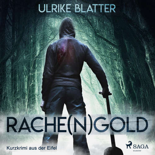 Hoerbuch Rache(n)gold - Kurzkrimi aus der Eifel (Ungekürzt) - Ulrike Blatter - Ingo Naujoks