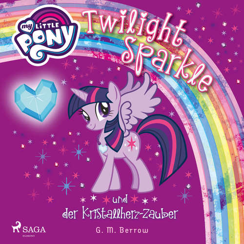 Hoerbuch My Little Pony - Twilight Sparkle und der Kristallherz-Zauber - G. M. Berrow - Jennifer Weiss