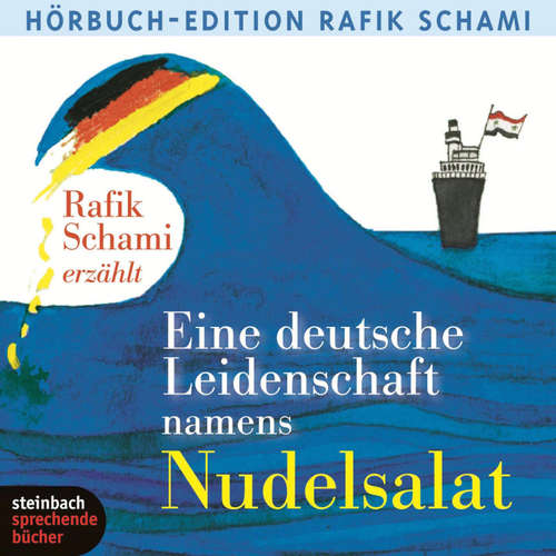 Hoerbuch Eine deutsche Leidenschaft namens Nudelsalat (Ungekürzt) - Rafik Schami - Rafik Schami