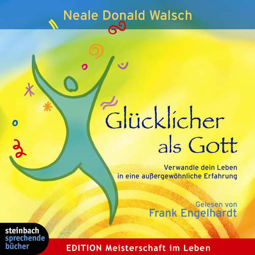 Hoerbuch Glücklicher als Gott (Gekürzt) - Neale D. Walsch - Frank Engelhardt