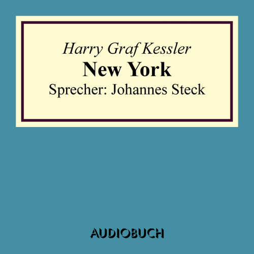 Hoerbuch New York - Harry Graf Kessler - Johannes Steck