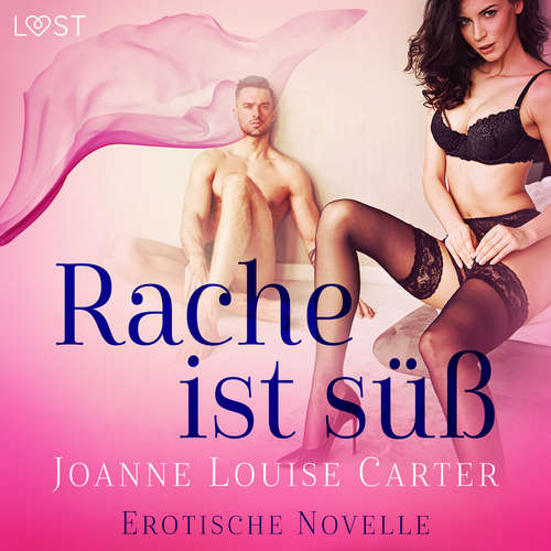 Hoerbuch Rache ist süß - Erotische Novelle - Joanne Louise Carter - Lea Moor