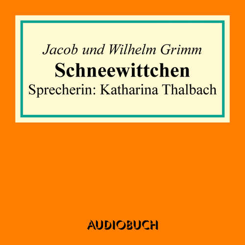 Hoerbuch Schneewittchen - Jacob Grimm - Katharina Thalbach