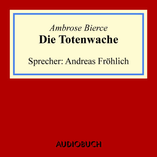 Hoerbuch Die Totenwache - Ambrose Bierce - Andreas Fröhlich