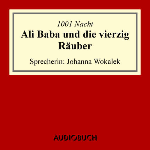 Hoerbuch Ali Baba und die vierzig Räuber - 1001 Nacht - Johanna Wokalek