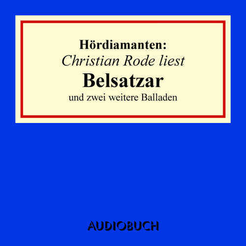 Hoerbuch Christian Rode liest "Belsatzar" und zwei weitere Balladen - Heinrich Heine - Christian Rode
