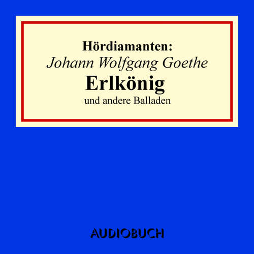 Hoerbuch Johann Wolfgang Goethe: "Erlkönig" und andere Balladen - Johann Wolfgang Goethe - Doris Wolters