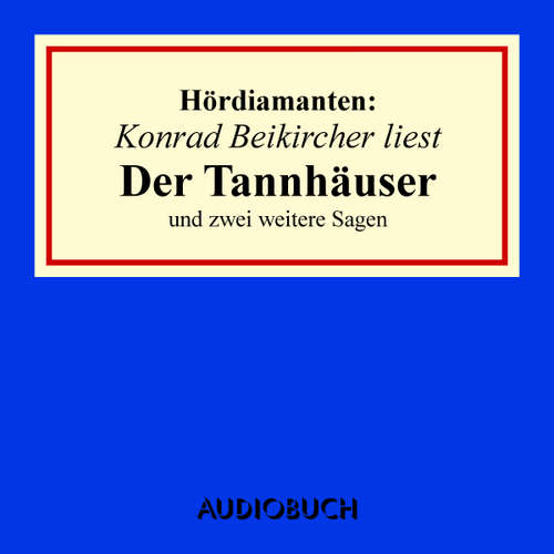 Hoerbuch Konrad Beikircher liest "Der Tannhäuser" und zwei weitere Sagen - Jacob Grimm - Konrad Beikircher