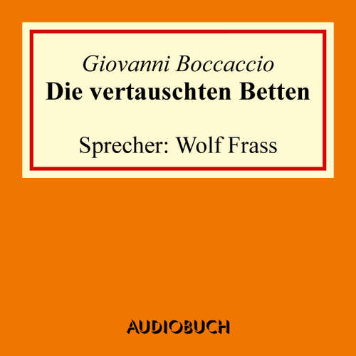 Hoerbuch Die vertauschten Betten - Giovanni Boccaccio - Wolf Frass