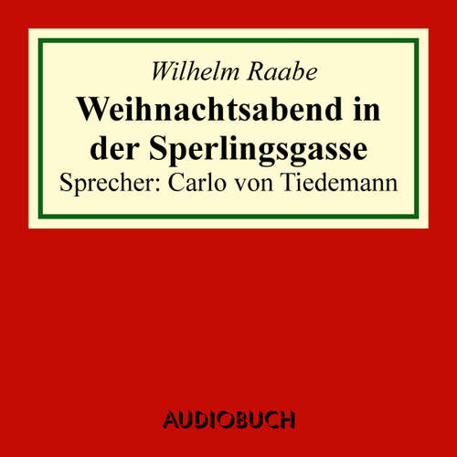 Hoerbuch Weihnachtsabend in der Sperlingsgasse - Wilhelm Raabe - Carlo von Tiedemann