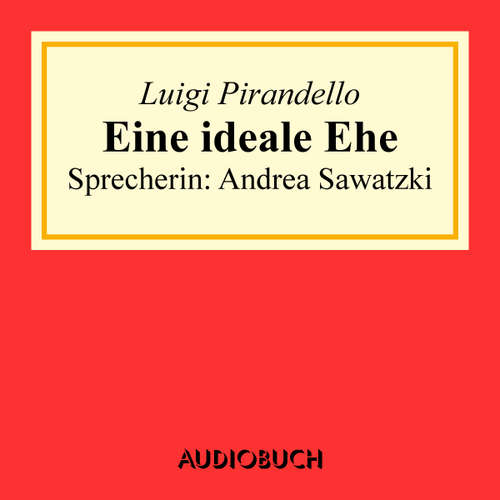 Hoerbuch Eine ideale Ehe - Luigi Pirandello - Andrea Sawatzki