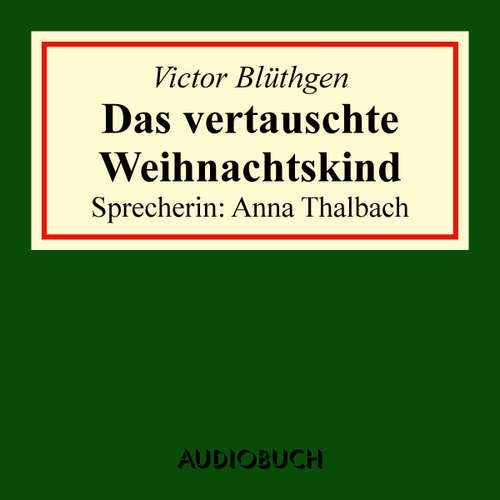 Hoerbuch Das vertauschte Weihnachtskind - Victor Blüthgen - Anna Thalbach