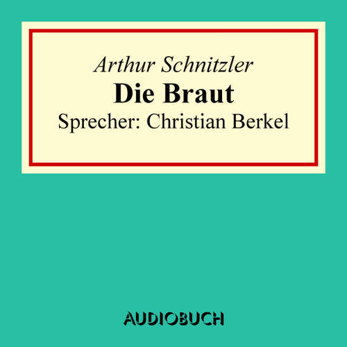 Hoerbuch Die Braut - Arthur Schnitzler - Christian Berkel