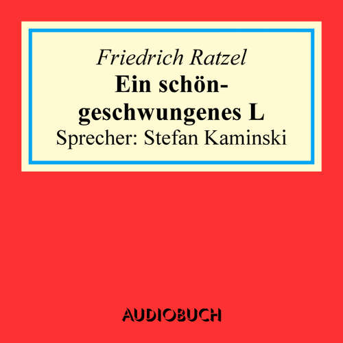 Hoerbuch Ein schöngeschwungenes L - Friedrich Ratzel - Stefan Kaminski
