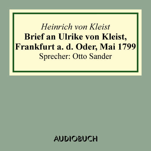 Hoerbuch Brief an Ulrike von Kleist, Frankfurt a. d. Oder, Mai 1799 - Heinrich von Kleist - Otto Sander