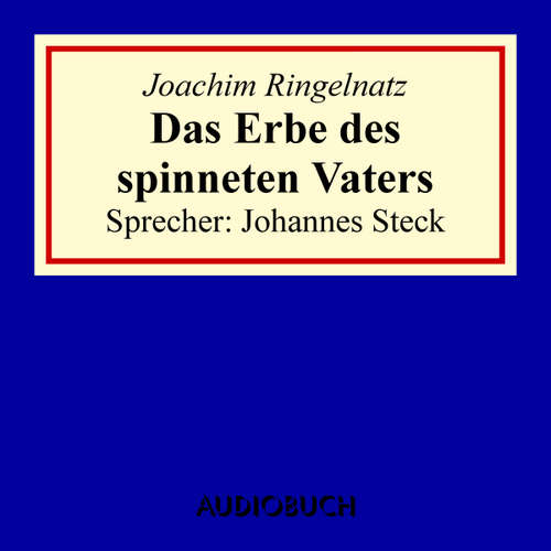 Hoerbuch Das Erbe des spinneten Vaters - Joachim Ringelnatz - Johannes Steck