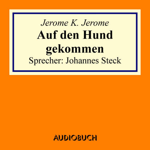 Hoerbuch Auf den Hund gekommen - Jerome K. Jerome - Johannes Steck