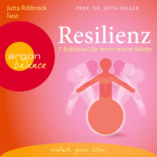 Hoerbuch Resilienz - 7 Schlüssel für mehr innere Stärke - Jutta Heller - Gabriele Gerlach