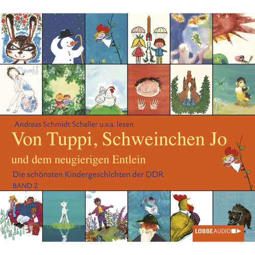 Hoerbuch Die schönsten Kindergeschichten der DDR, Folge 2: Von Tuppi, Schweinchen Jo und dem neugierigen Entlein - Andy Matern - Andreas Schmidt-Schaller