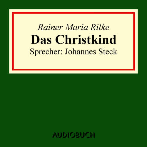 Hoerbuch Das Christkind - Rainer Maria Rilke - Johannes Steck