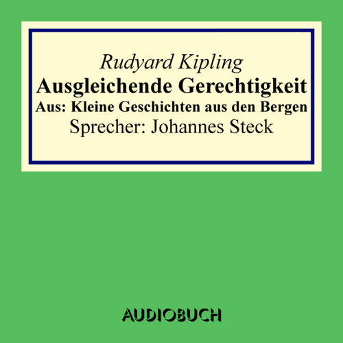 Hoerbuch Ausgleichende Gerechtigkeit. Aus: Kleine Geschichten aus den Bergen - Rudyard Kipling - Johannes Steck
