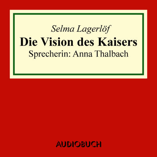 Hoerbuch Die Vision des Kaisers - Selma Lagerlöf - Anna Thalbach