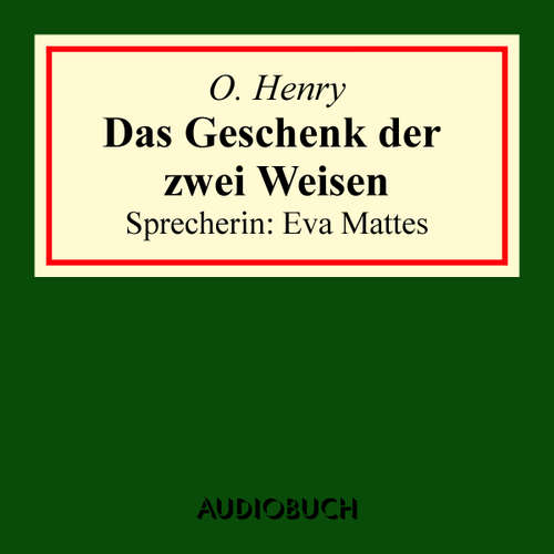 Hoerbuch Das Geschenk der zwei Weisen - O. Henry - Eva Matthes